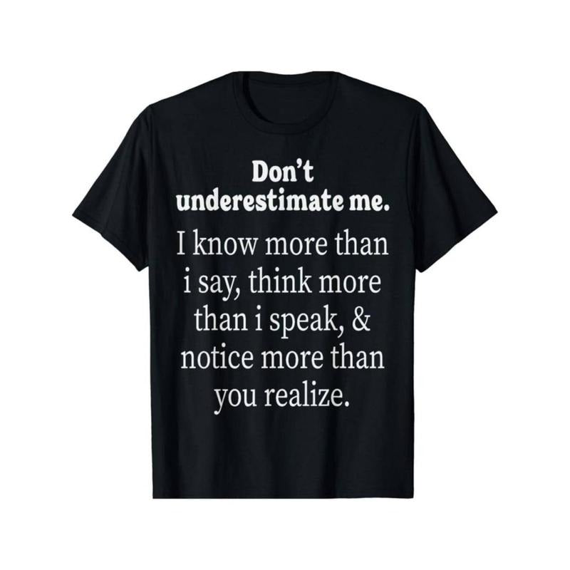 Adult Humorous Unisex T-Shirt Don't Underestimate Me I Know More Than I Say Gift Hoodie, Sweatshirt | HypeDripTees.com