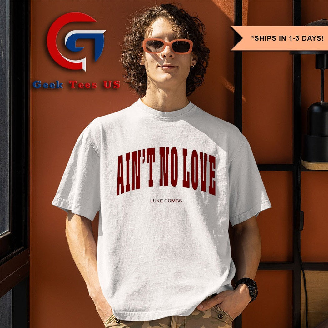 Ain’t No Love Luke Combs shirt