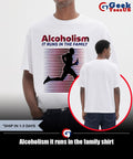 Alcoholism it runs in the family shirt