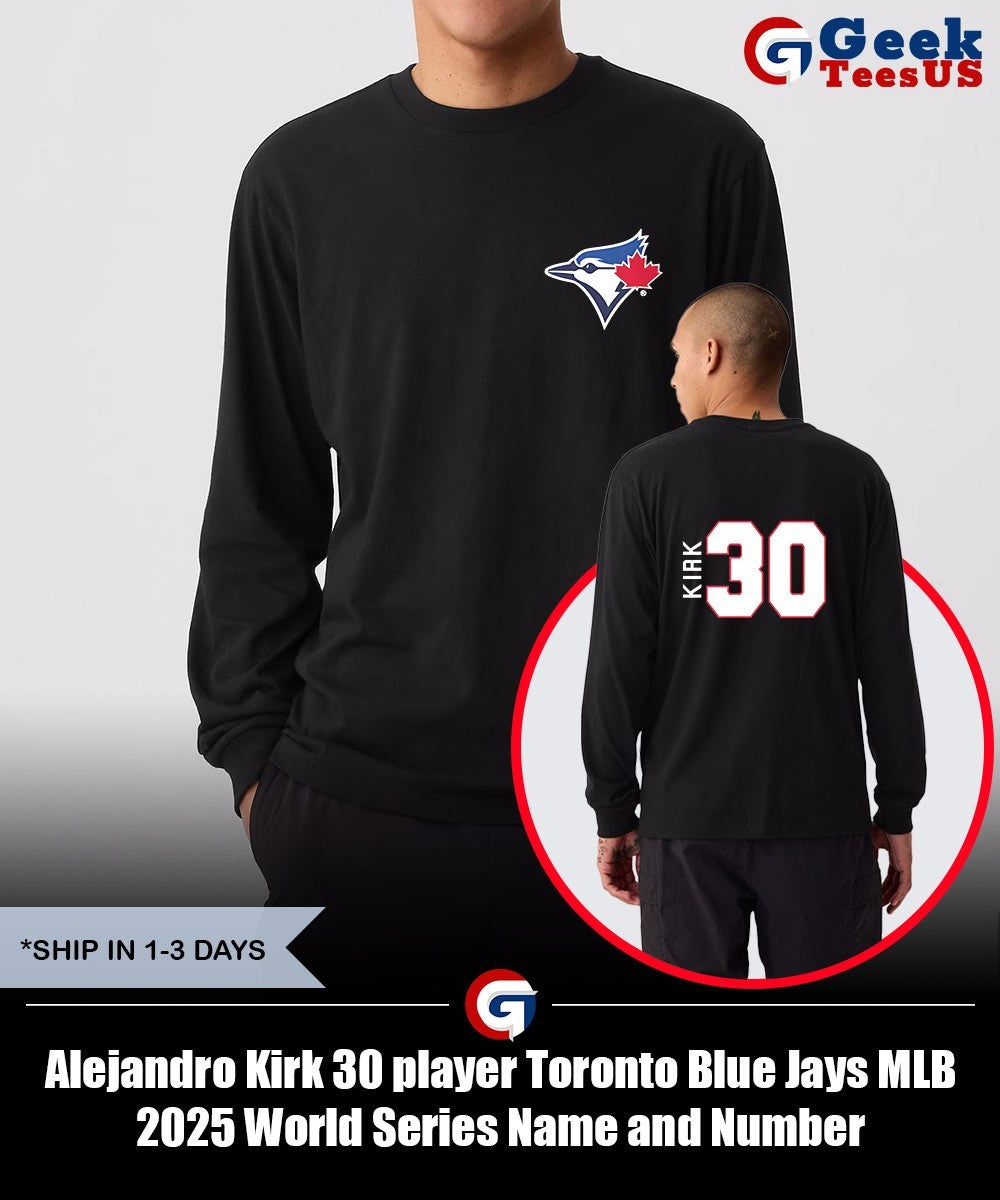 Alejandro Kirk 30 player Toronto Blue Jays MLB 2025 World Series Name and Number shirt