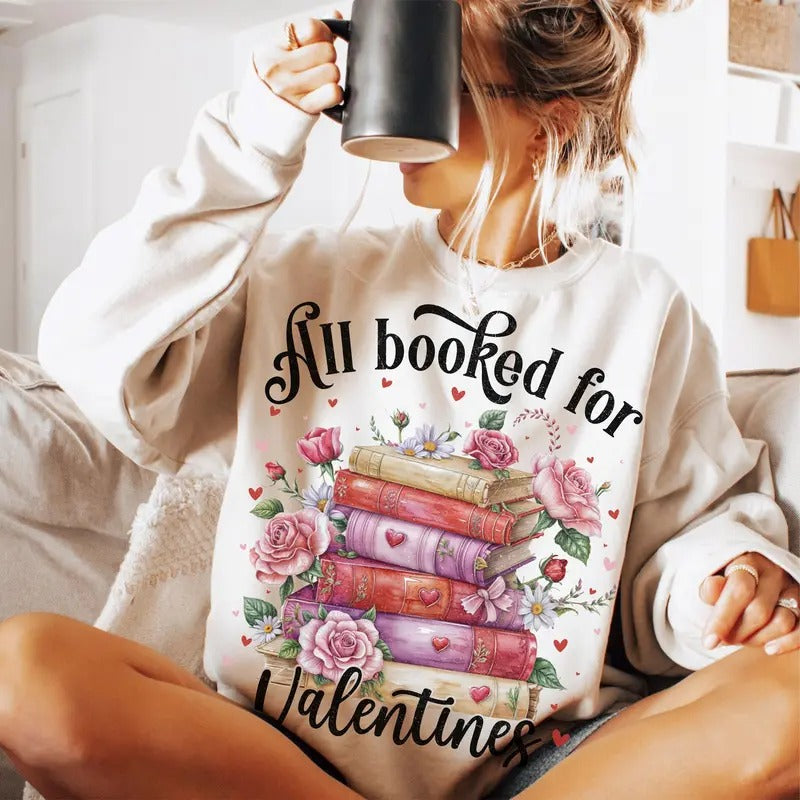All Booked for Valentine's Day Unisex Crewneck Sweatshirt , Book Lover T-Shirt, Floral Valentine Unisex Clothing Hoodie