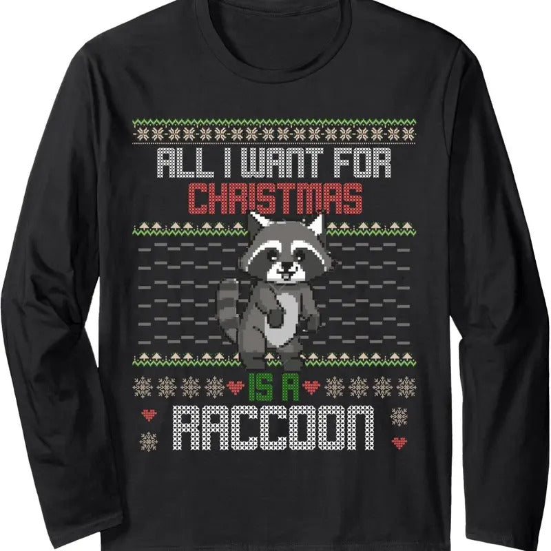 All I Want For Christmas is a Raccoon Ugly Sweater style Long Sleeve T-Shirt Hoodie, Sweatshirt | HypeDripTees.com