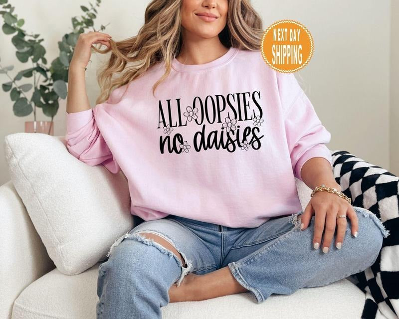 All Oopsies No Daisies Sweatshirt, Meme Sweatshirt, Mental Health Sweatshirt, Funny Saying Hoodie, Flower Trendy...