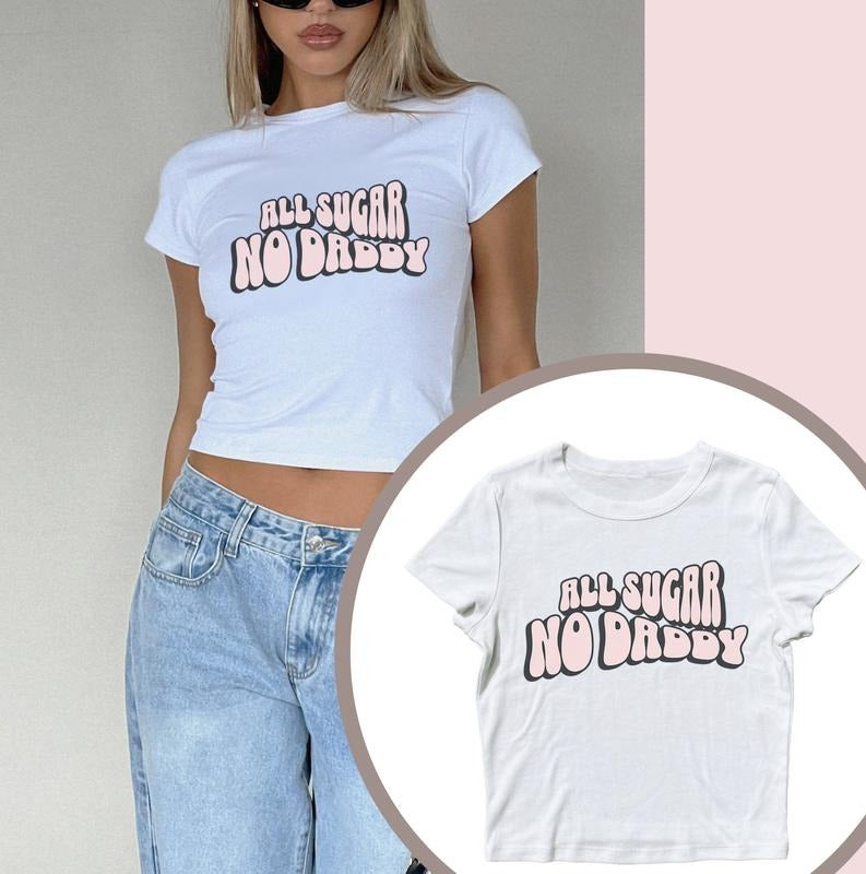 All Sugar No Daddy Baby Tee, Cute Funny Croptop for Spring and Summer, Y2k Inspired Top Womenswear, Funny Shirt for Women...