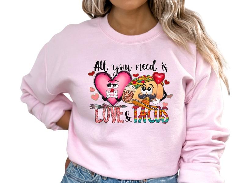 All You Need is Love & Tacos Women's Top & Sweatshirt T-Shirts, Hoodie | HypeDripTees.com