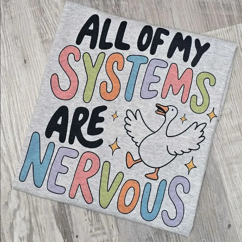 All my systems are nervous Graphic Tee or Sweatshirt Hoodie | HypeDripTees.com