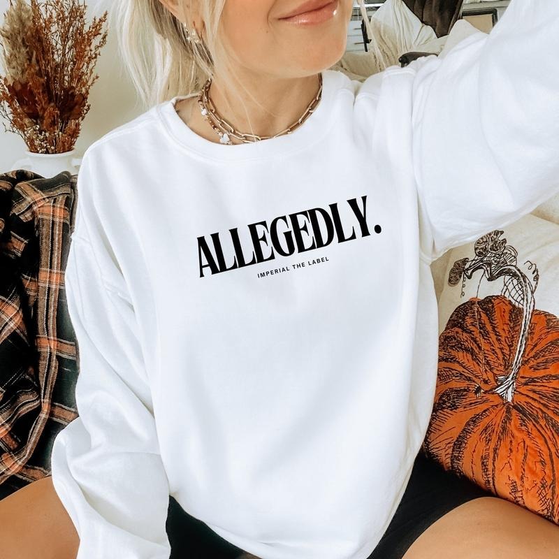 Allegedly - Funny Graphic Crewneck, Relatable Gift Idea, Casual Everyday Wear - Adult Crewneck Sweatshirt T-Shirts, Hoodie