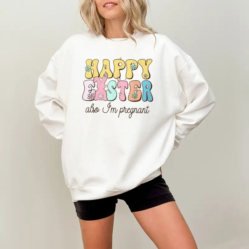 Also Im Pregnant Happy Easter Funny Pregnancy Reveal Shirt Sweatshirt Hoodie | HypeDripTees.com