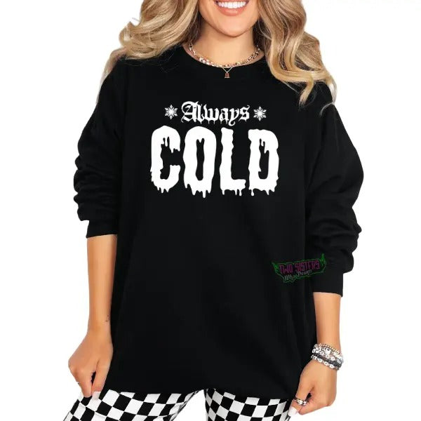 Always Cold Sweatshirt, Hoodie & T-Shirt | Dark Edgy Vibes | Grunge Aesthetic Top | Alt Fashion Lovers | Cozy Streetwear...
