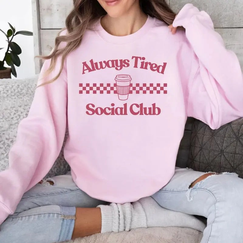 'Always Tired Social Club' Crewneck Sweatshirt T-Shirts, Hoodie | HypeDripTees.com