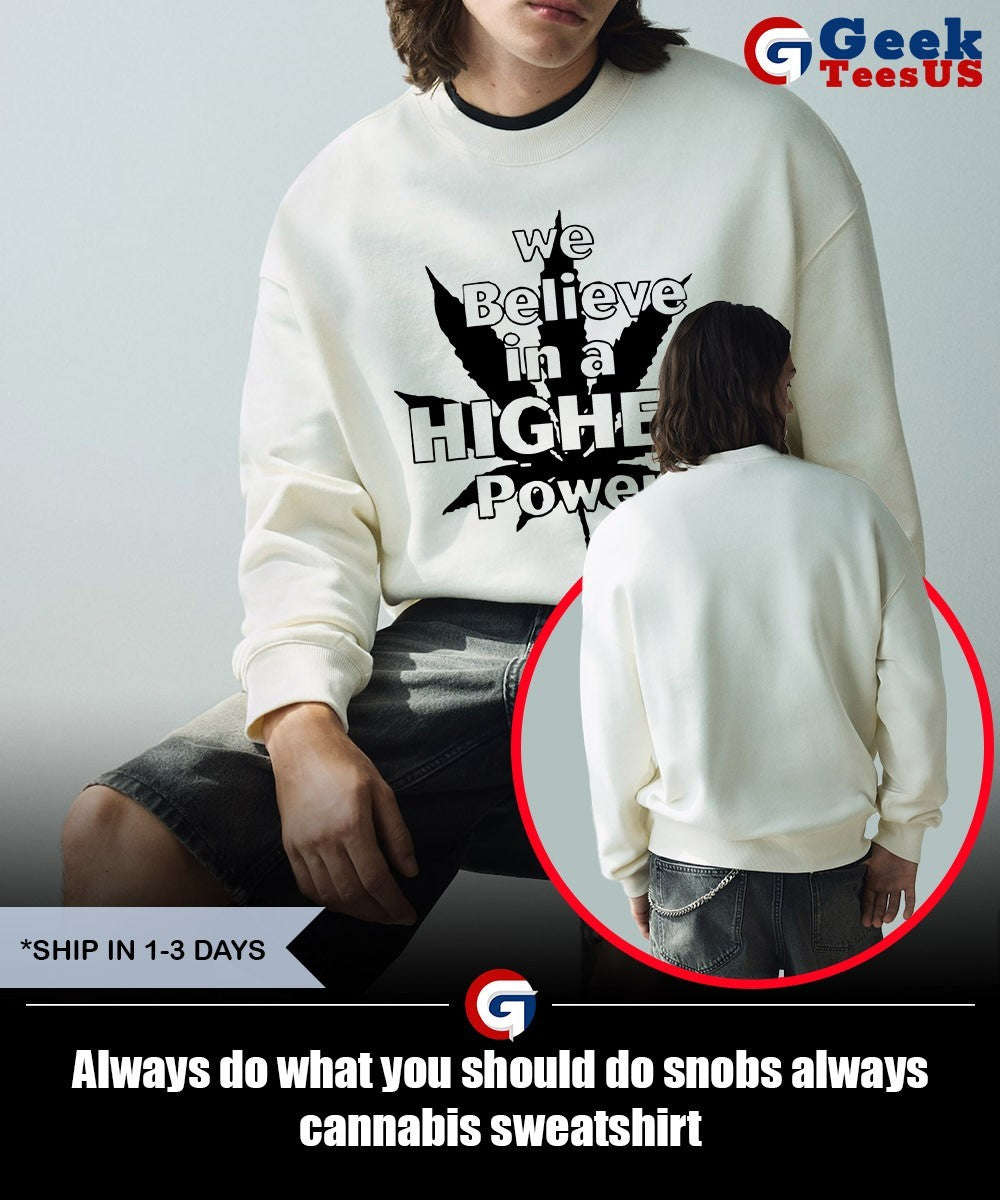 Always do what you should do snobs always cannabis shirt