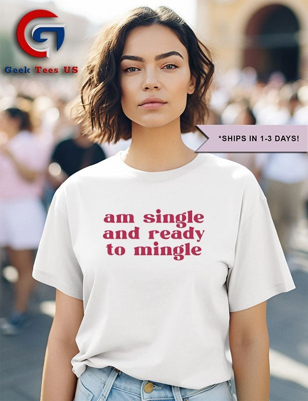 Am single and ready to mingle shirt