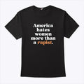America Hates Women More Than A Rapist Shirt
