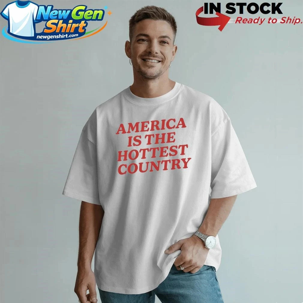 America is the Hottest Country Shirt