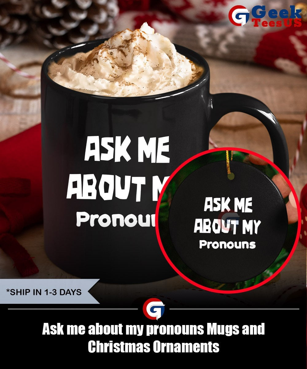 Ask me about my pronouns shirt