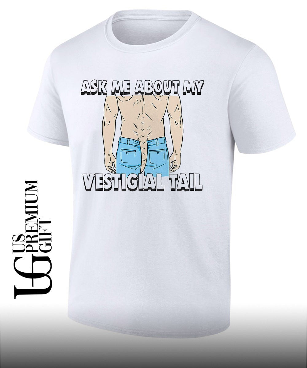 Ask me about my vestigial tail shirt