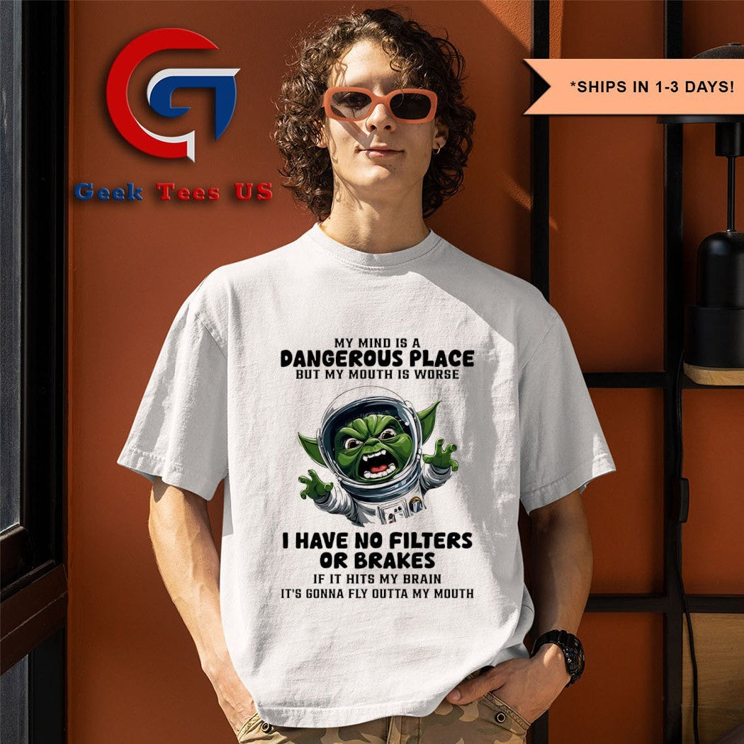 Astro Yoda my mind is a dangerous place but my mouth is worse I have no filters or brakes shirt