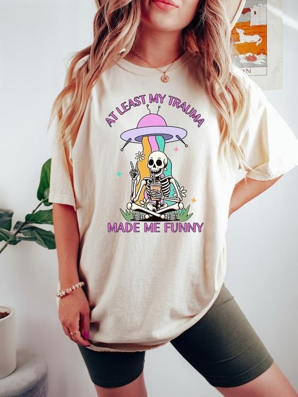 At Least My Trauma Made Me Funny Shirt, Mental Health T Shirt, Anxiety Shirt Hoodie, Sweatshirt | HypeDripTees.com