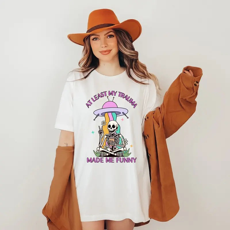 At least my trauma made me funny shirt, mental health sweatshirt, funny anxiety