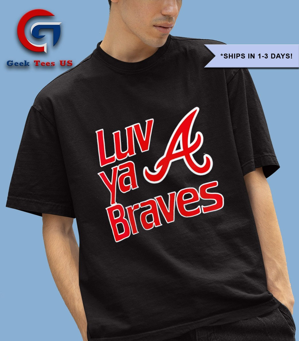 Atlanta Braves Luv ya Braves shirt