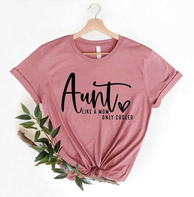 Aunt Like a Mom Only Cooler Shirt, Gift for Aunts, Cute Aunt Gift, Funny Aunt Shirt, Cute Gift for New Aunts Hoodie,...