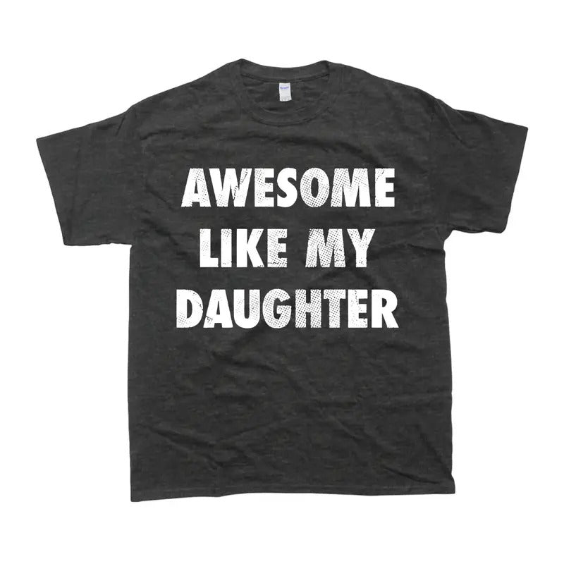 Awesome Like My Daughter Graphic T-shirt - Unisex Style, 100% Cotton - Menswear, T-Shirt Hoodie, Sweatshirt