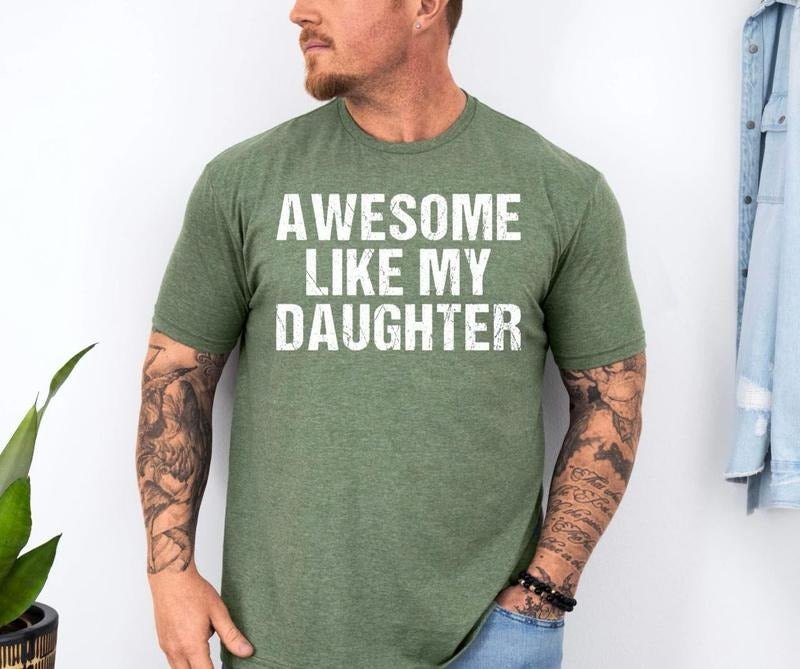 Awesome Like My Daughter Shirt, Funny Shirt Men, Trendy Dad Shirt, Husband Shirt, Father's Day Gift Tee, Gift for Him,...