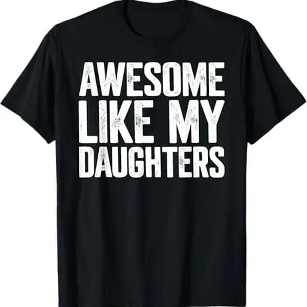 Awesome Like My Daughters Shirt Funny Fathers Day Gift Dad T-Shirt Hoodie, Sweatshirt | HypeDripTees.com