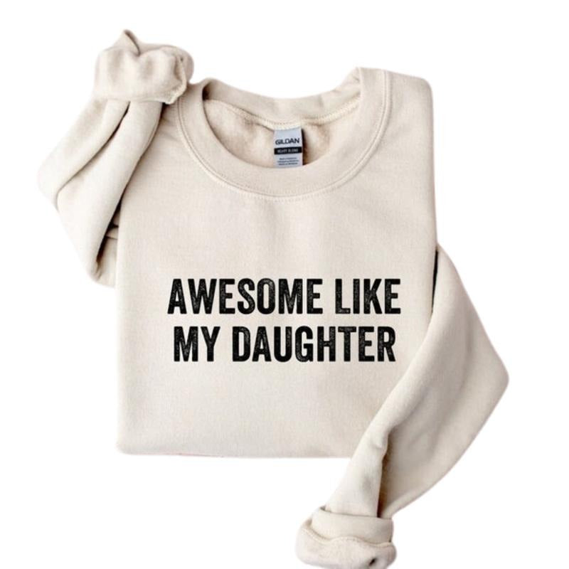 Awesome Like My Daughters Shirt, Fathers Day Gift, Funny Men Sweatshirt, Gift From Daughter TO Father Hoodie, Funny Gift...