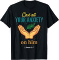 Cast All Your Anxiety On Him 1 Peter 5:7 Bible Scripture T-Shirt