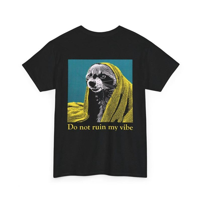 BACK PRINT Don't Ruin My Vibe Raccoon T-Shirt Hoodie, Sweatshirt | HypeDripTees.com