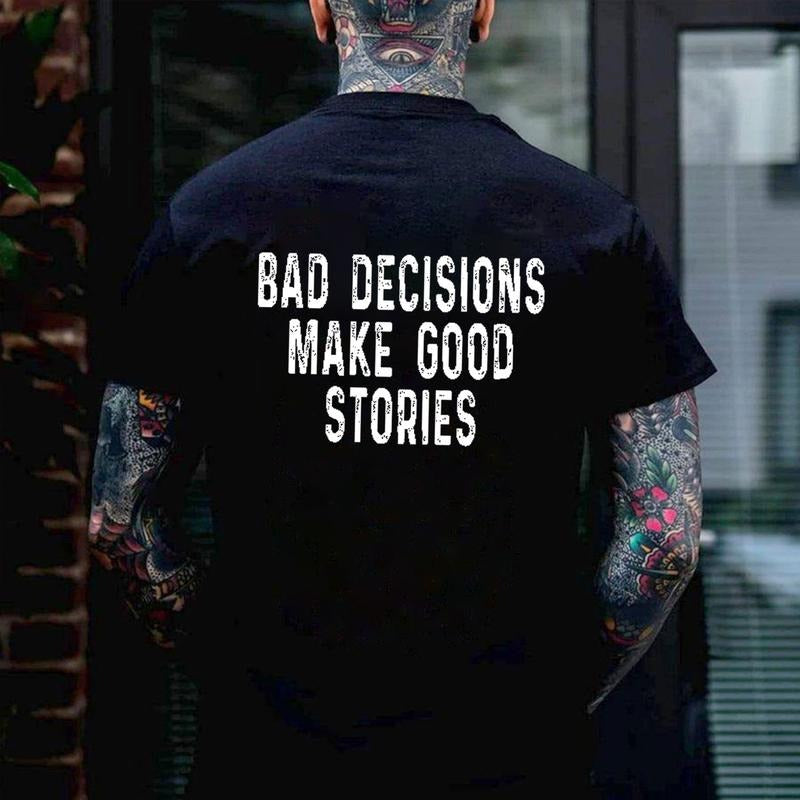 BAD DECISIONS MAKE GOOD STORIES  Back Side Print T-shirt -  Sweatshirt