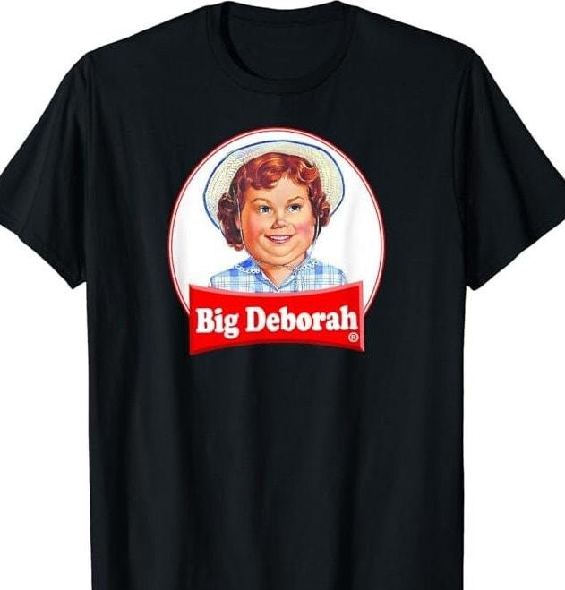 BIG DEBORAH Funny Tasteless Unisex T-Shirt Fabric Cotton Hoodie, Sweatshirt | HypeDripTees.com