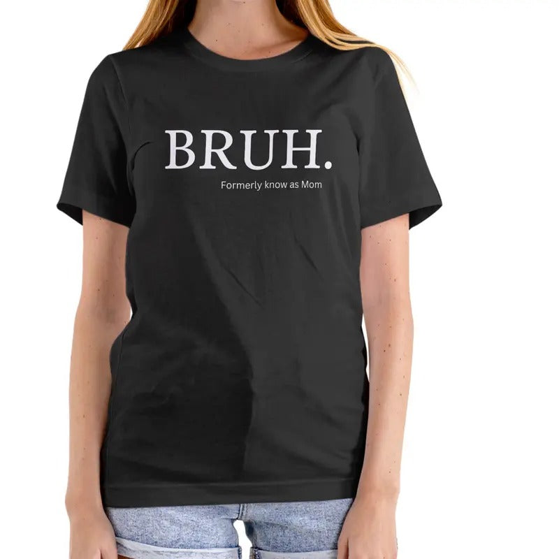 BRUH FORMALLY KNOWN AS MOM T Shirt, Unisex Cotton Top Hoodie, Sweatshirt | HypeDripTees.com