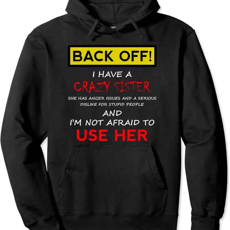 Back Off I have a Crazy Sister Hoodie | Unisex Hooded Sweatshirt T-Shirts | HypeDripTees.com