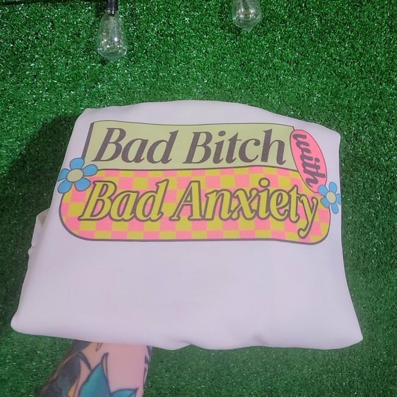 Bad B with Bad anxiety Sweatshirt OR Tee Hoodie | HypeDripTees.com