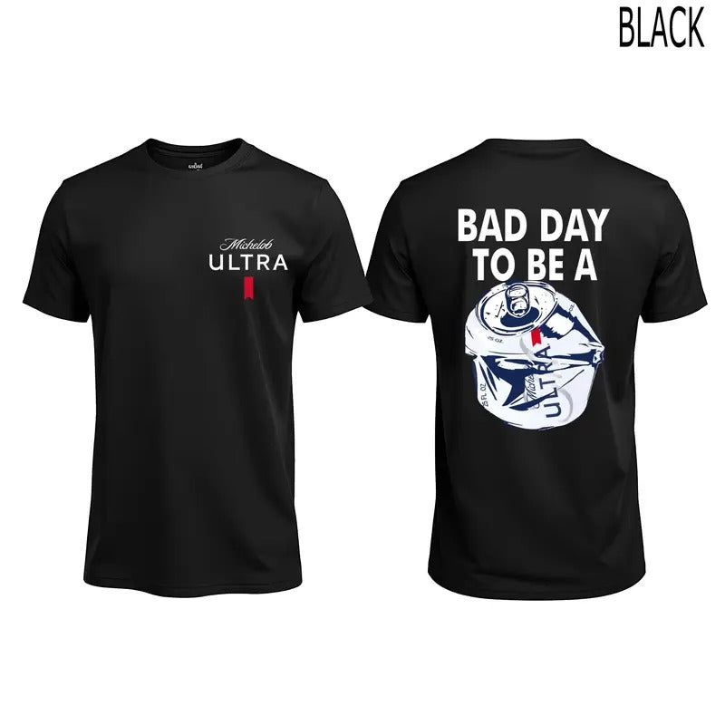 Bad Day To Be A Michelob Ultra Light Beer Cotton T-shirt Men and Women