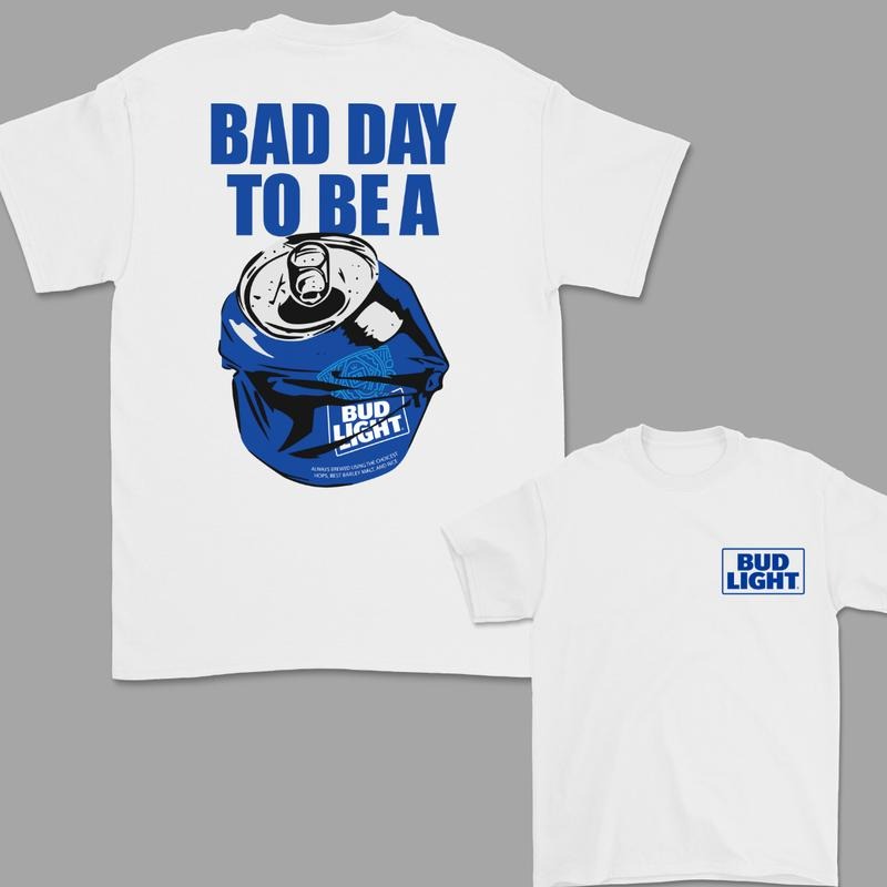 Bad Day to Be a Bud Light 2 Sided T-Shirt, For Women, For Men Hoodie, Sweatshirt | HypeDripTees.com