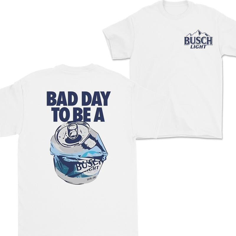 Bad Day to Be a Busch Light 2 Sides T-Shirt, For Women, For Men Menswear Top Small Underwear Hoodie, Sweatshirt