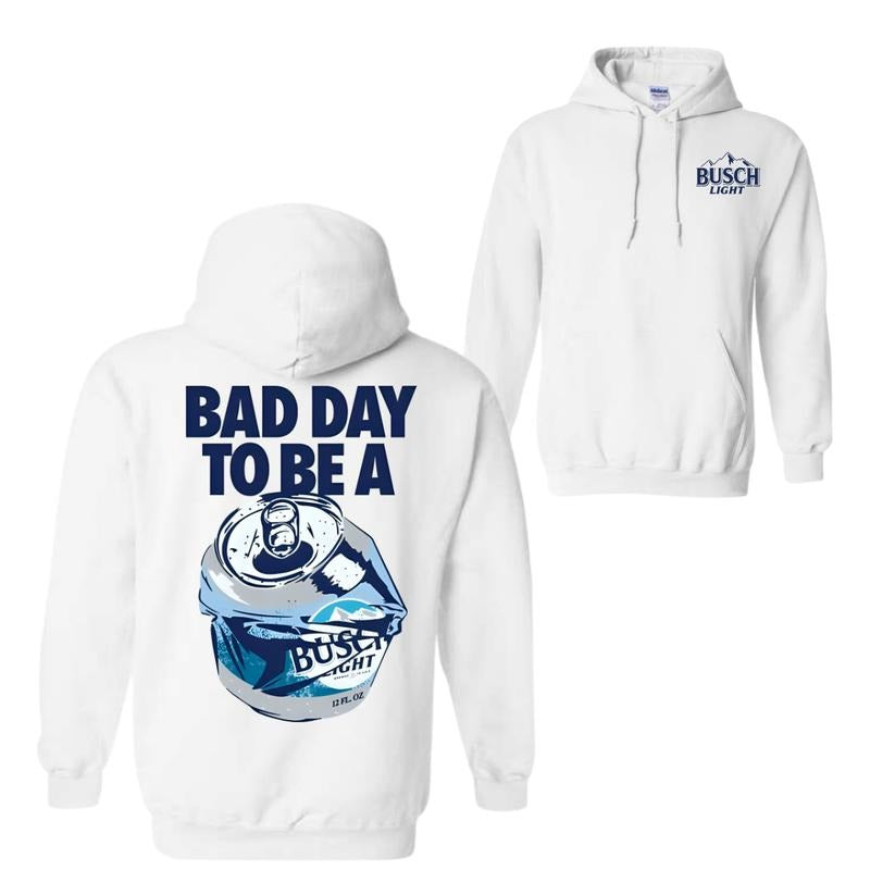 Bad Day to Be a Busch Light Hoodie Sweatshirt T-Shirt, For Men, For Women | HypeDripTees.com