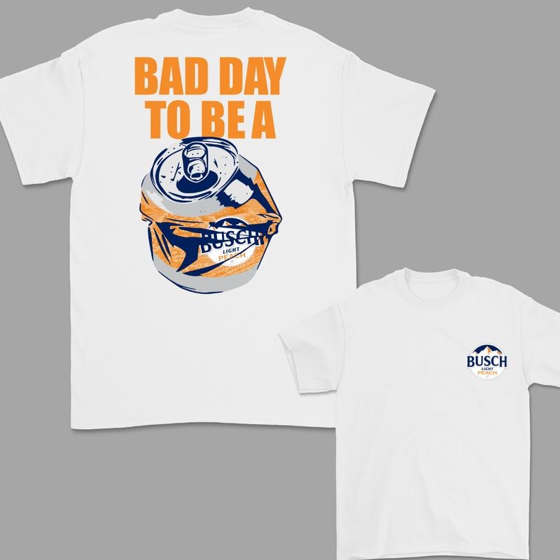 Bad Day to Be a Busch Light Peach 2 Sided T-Shirt, For Women, For Men Hoodie, Sweatshirt | HypeDripTees.com