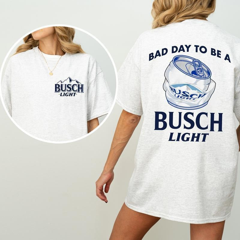 Bad Day to be A Busch Light Shirt 2 sides, Trendy Busch Light Beer Lovers Tee, Unisex Cotton Fit, Gift for Dad Mom...
