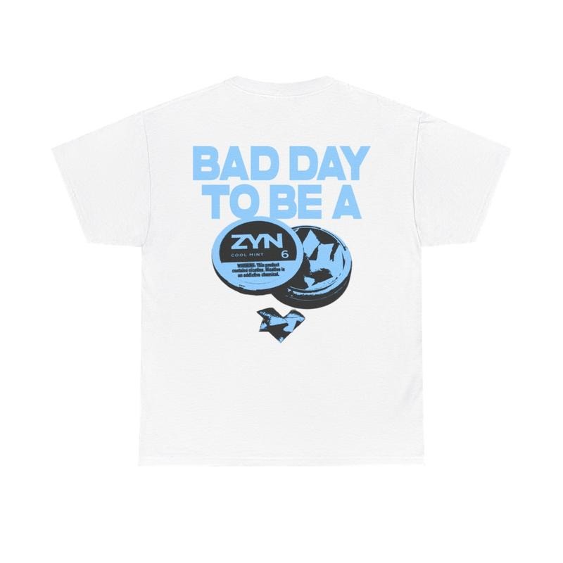 Bad Day to be a Zyn Shirt - Menswear Top, Zyn, Streetwear Tshirt Man Shortsleeve Hoodie, Sweatshirt | HypeDripTees.com