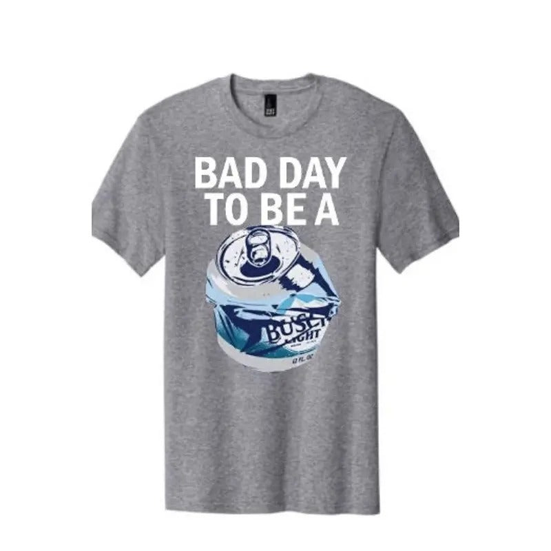 Bad Day Be Busch Light ! Funny! Him Her T-Shirts, Hoodie, Sweatshirt