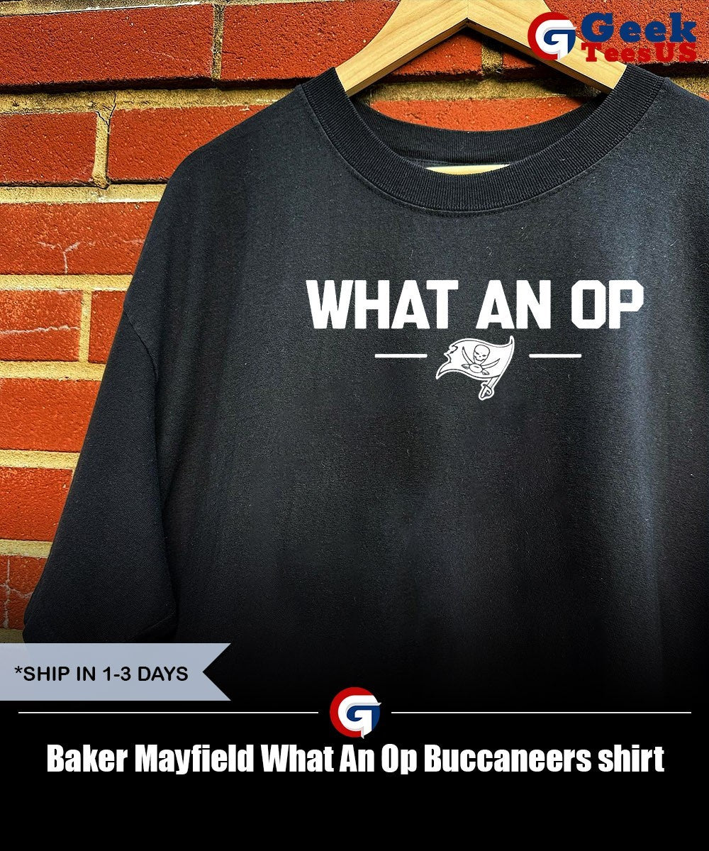 Baker Mayfield What An Op Buccaneers shirt