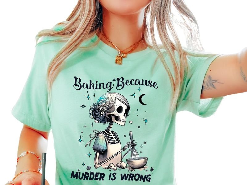 Baking Because M#$der is Wrong Unisex Sizing T-Shirt, True Crime Lovers Shirt Hoodie, Sweatshirt | HypeDripTees.com