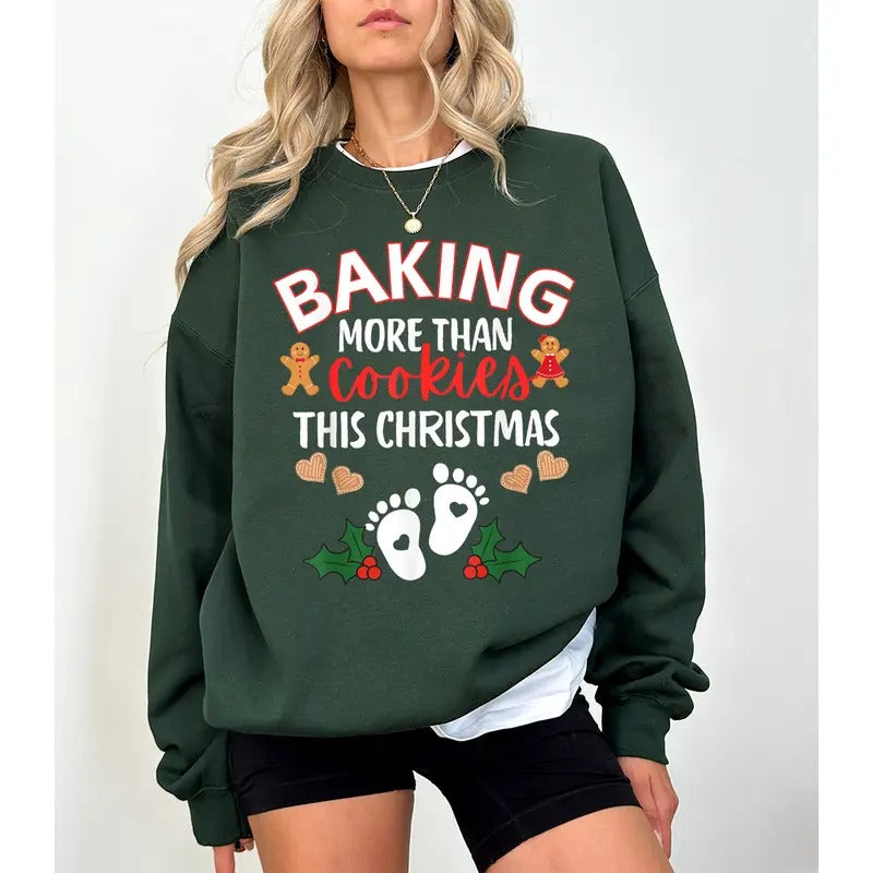 Baking More than Cookies This Christmas Sweatshirt, Baking Cookies Pregnancy Announcement, Christmas Pregnancy...