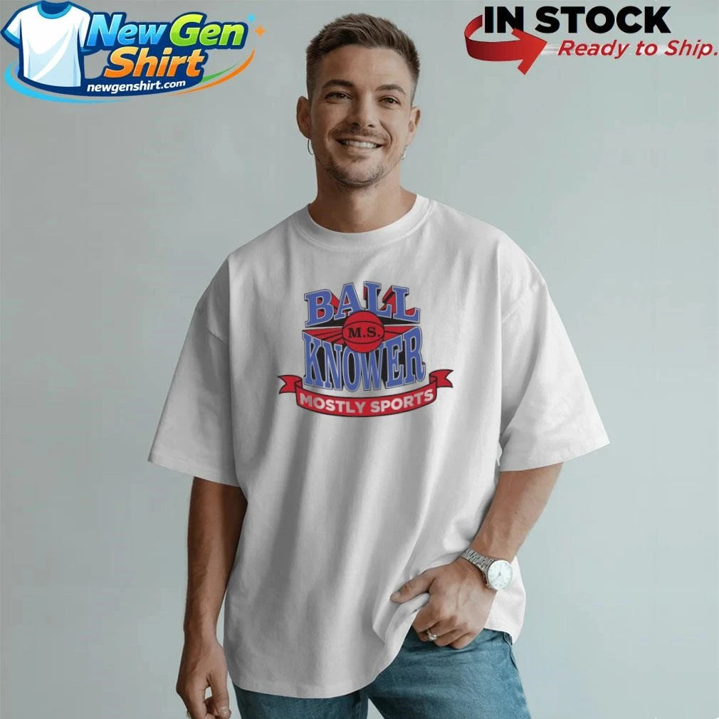 Ball Knower Mostly Sports Basketball Shirt