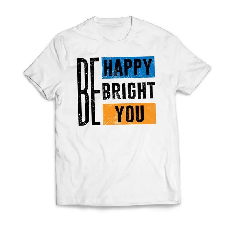 Be Happy Be Bright Be You Motivational T-Shirt Casual Classic Hoodie, Sweatshirt | HypeDripTees.com