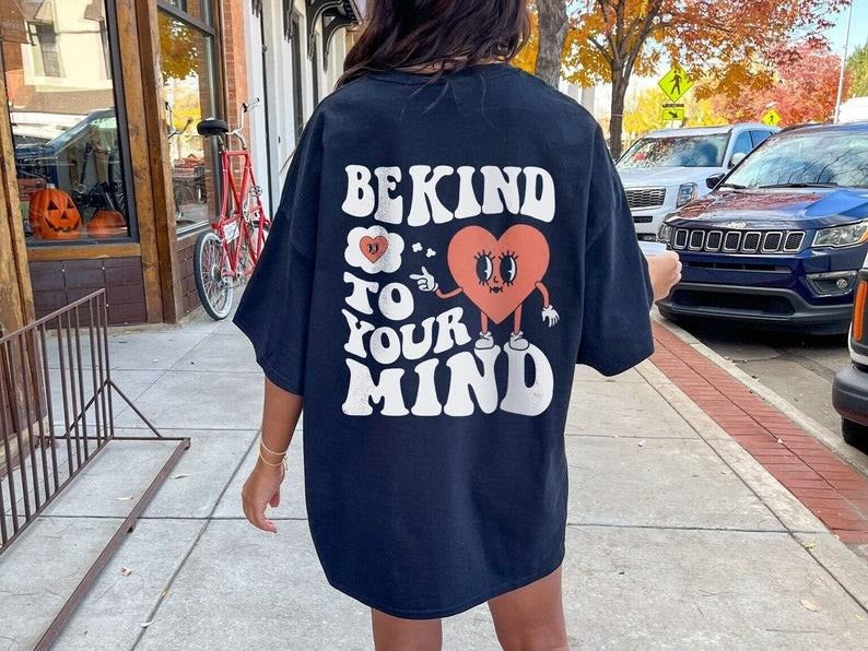Be Kind To Your Mind Mental Health Shirt Self Care Shirt Anxiety Shirt Depression ADHD PTSD Aesthetic Graphic Tee Mental...